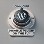 How to Disable a Plugin On the Fly in WordPress